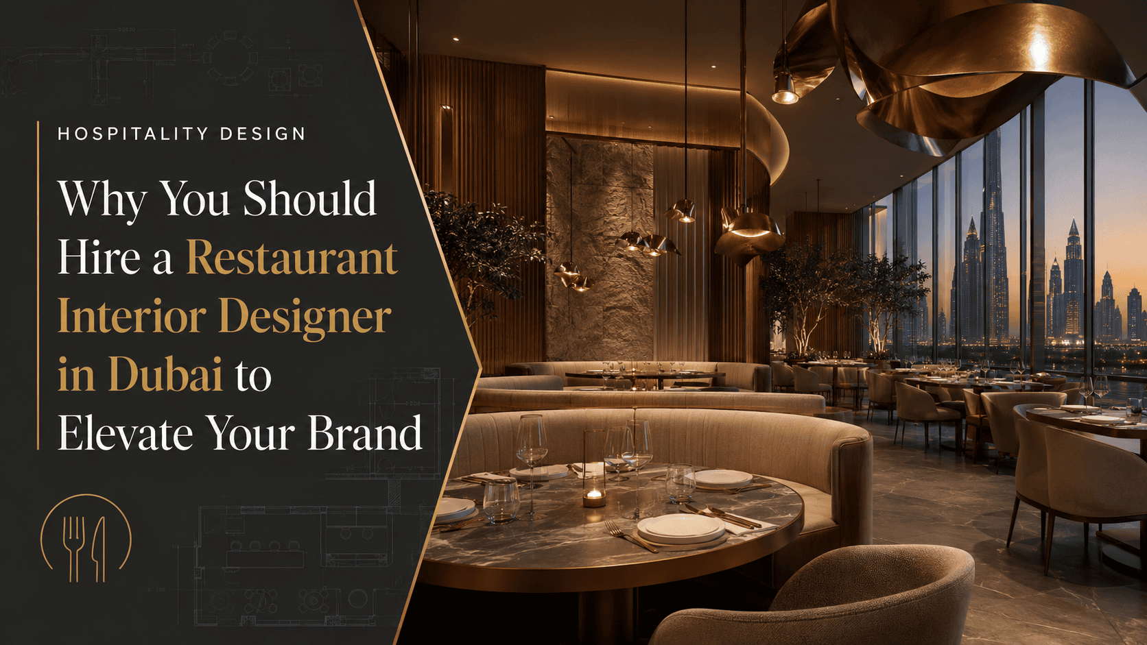 Why You Should Hire a Restaurant Interior Designer in Dubai to Elevate Your Brand