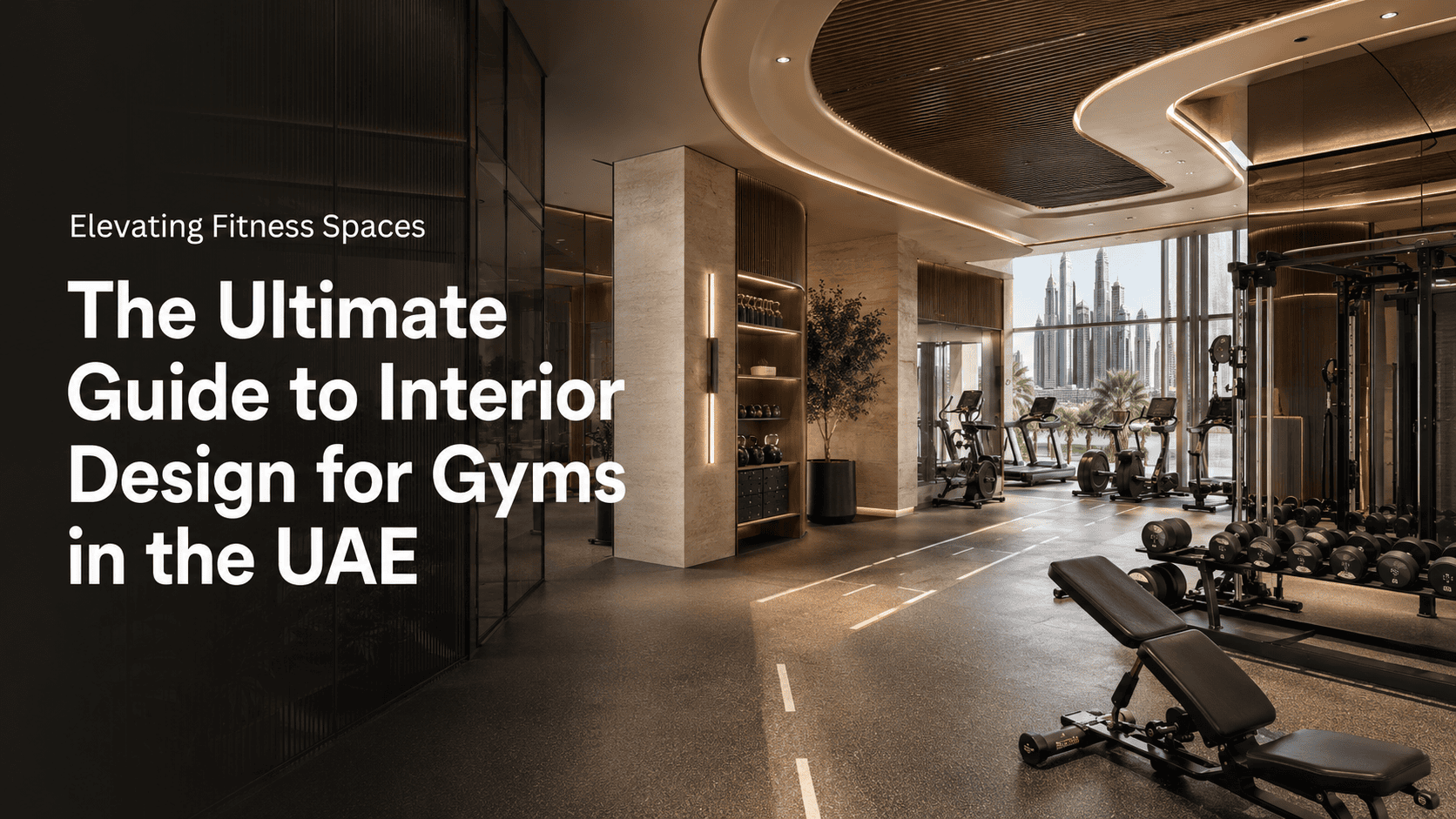 Elevating Fitness Spaces: The Ultimate Guide to Interior Design for Gyms in the UAE